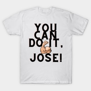 You can do it, Jose T-Shirt